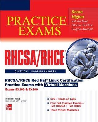 RHCSA/RHCE Red Hat Linux Certification Practice Exams with Virtual Machines