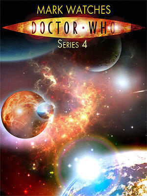 Mark Watches Doctor Who: Series Four