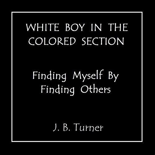 White Boy in the Colored Section: Finding Myself by Finding Others