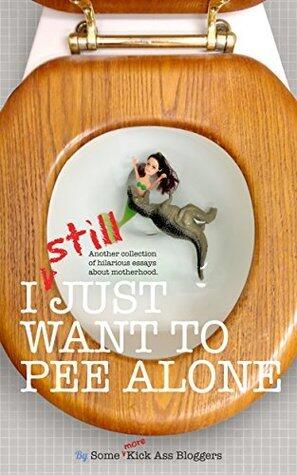 I Still Just Want to Pee Alone: I Just Want to Pee Alone Book #3