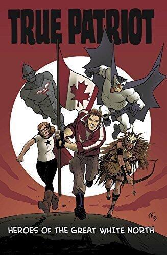 True Patriot: Heroes of the Great White North