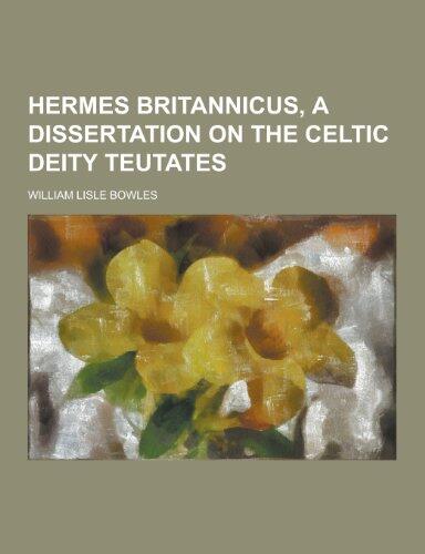 Hermes Britannicus, a Dissertation on the Celtic Deity Teutates