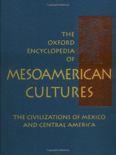 The Oxford Encyclopedia of Mesoamerican Cultures