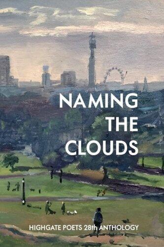 Naming the Clouds (Highgate Poets 28th Anthology)