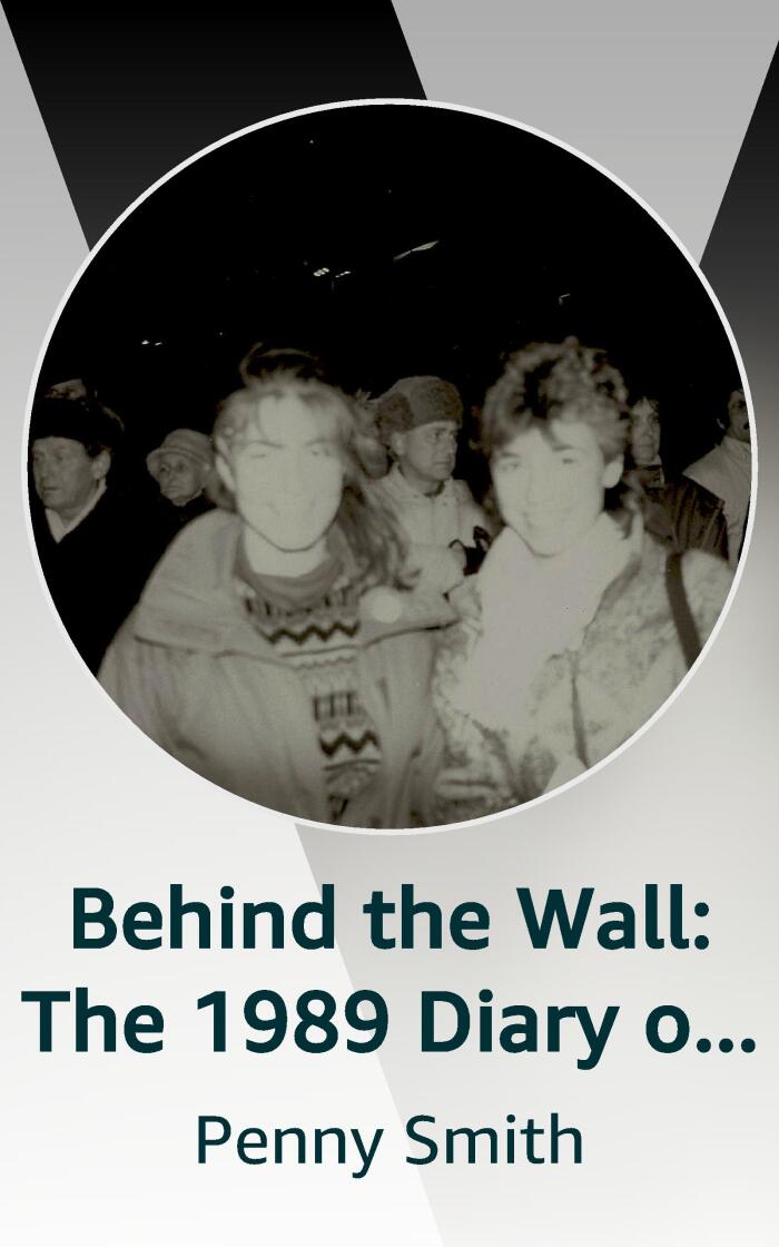 Behind the Wall: The 1989 Diary of a Young American Girl in East Germany