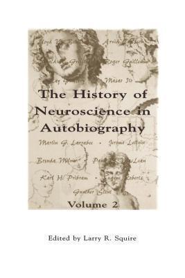 History of Neuroscience in Autobiography, The, Volume 2
