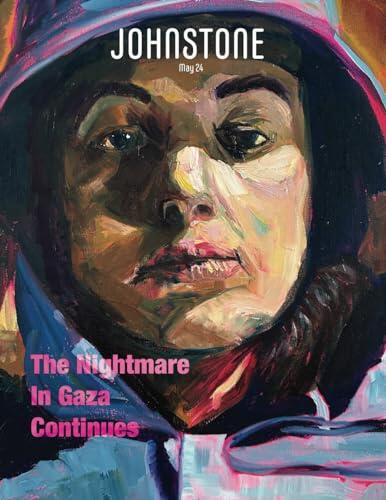 JOHNSTONE May 24: The Nightmare In Gaza Continues