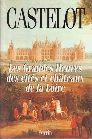 Les Grandes Heures des cités et châteaux de la Loire