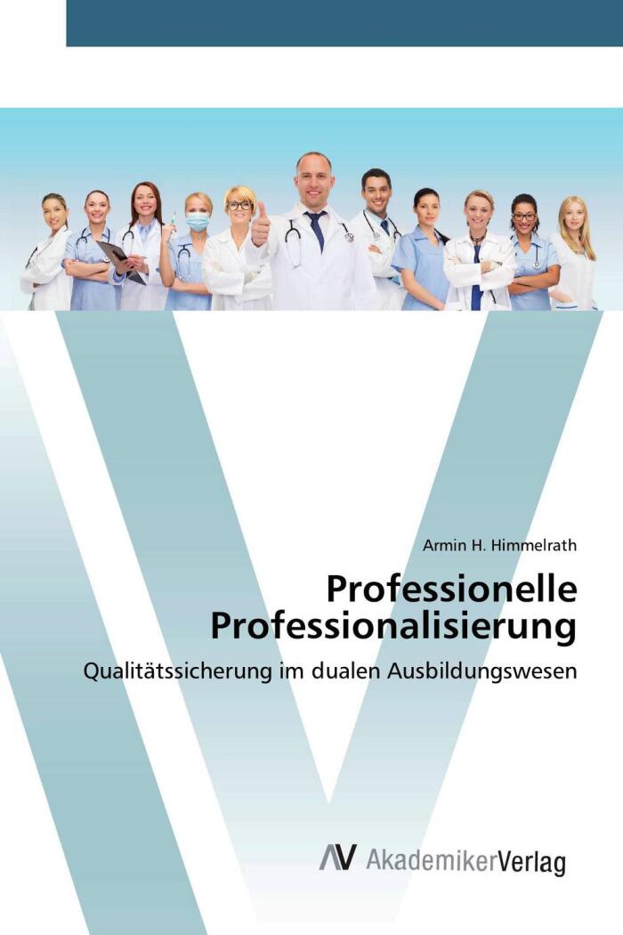 Professionelle Professionalisierung: Qualitätssicherung im dualen Ausbildungswesen