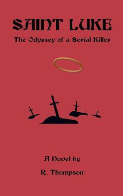 Saint Luke: The Odyssey of a Serial Killer
