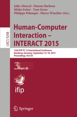 Human-Computer Interaction - INTERACT 2015: 15th IFIP TC 13 International Conference, Bamberg, Germany, September 14-18, 2015, Proceedings, Part III ... Applications, incl. Internet/Web, and HCI)