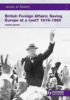 Britain Foreign Affairs: Saving Europe at a cost? 1919-1960