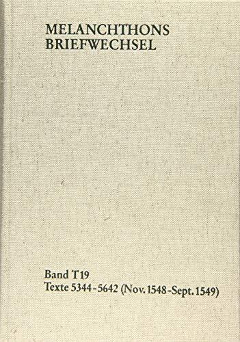 Melanchthons Briefwechsel / Textedition. Band T 19: Texte 5344-5642 (November 1548-September 1549)