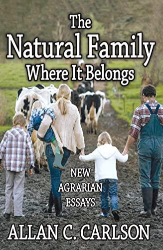 The Natural Family Where it Belongs: New Agrarian Essays