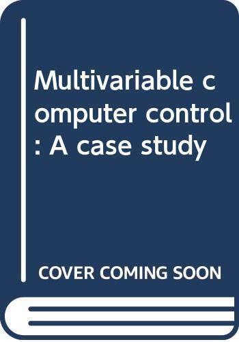 Multivariable Computer Control: A Case Study