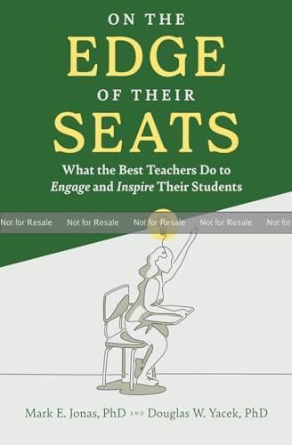 On the Edge of Their Seats: What the Best Teachers Do to Engage and Inspire Their Students