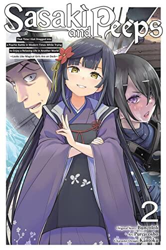 Sasaki and Peeps (Vol. 2): That Time I Got Dragged into a Psychic Battle in Modern Times While Trying to Enjoy a Relaxing Life in Another World ... Girls Are on Deck~