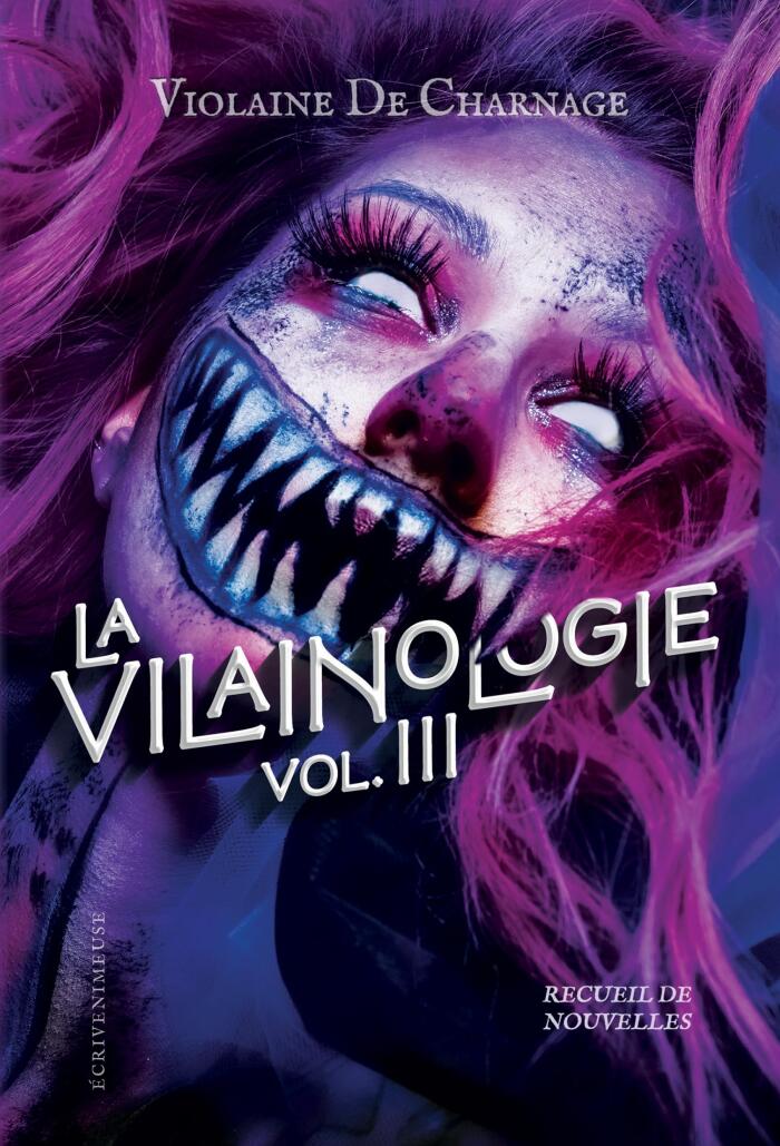 LA VILAINOLOGIE III: Histoires d'horreur et fantastique pour public très averti (Les Vilainologies t. 3)