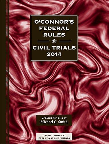 O'Connor's Federal Rules (Civil Trials 2014)