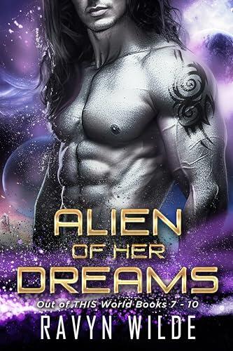 Alien Of Her Dreams, Out of THIS World Series - Volume 3 (Books 7 - 10): A Sci-Fi Alien Romance