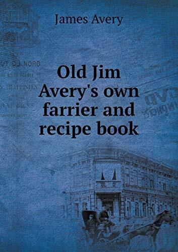 Old Jim Avery's own farrier and recipe book