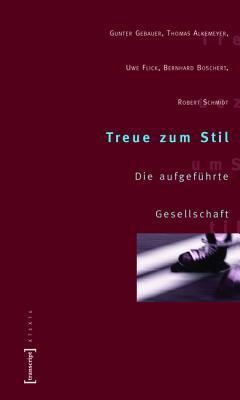 Treue Zum Stil: Die Aufgef�hrte Gesellschaft