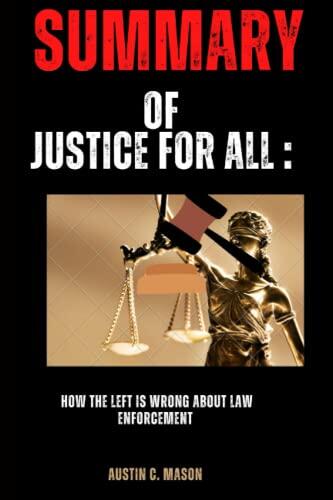 Summary Of Justice For All: How The Left Is Wrong About Law Enforcement