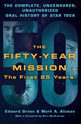 The Fifty-Year Mission: The Complete, Uncensored, Unauthorized Oral History of Star Trek (The First 25 Years)