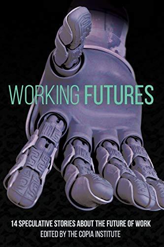 Working Futures: 14 Speculative Stories About the Future of Work