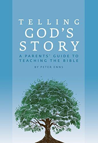 Telling God's Story: A Parents' Guide to Teaching the Bible