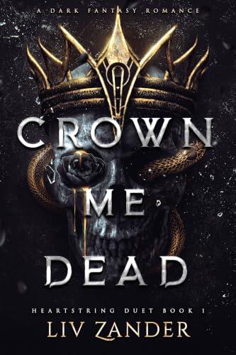Crown Me Dead: The unforgettable, devastating dark fantasy romance duet that has taken BookTok around the world by storm!