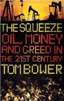 The Squeeze: Oil, Money and Greed in the 21st Century