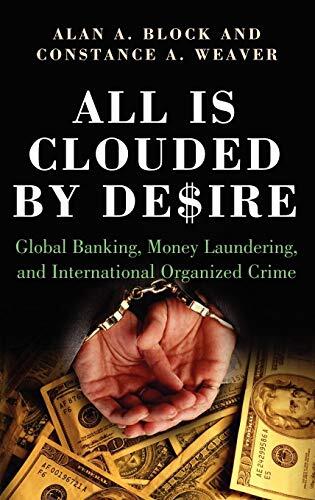 All Is Clouded by Desire: Global Banking, Money Laundering, and International Organized Crime
