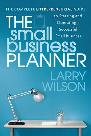 The Small Business Planner: The Complete Entrepreneurial Guide to Starting and Operating a Successful Small Business
