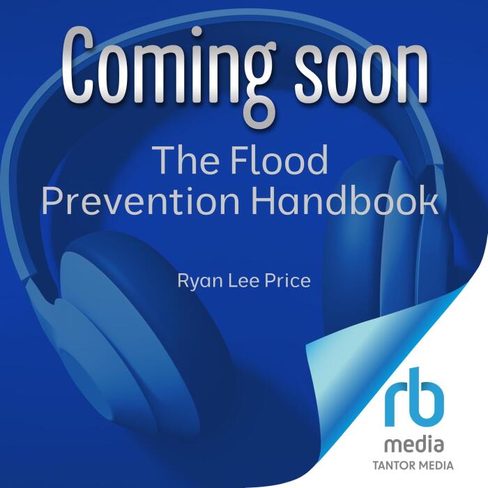 The Flood Prevention Handbook: How to Protect Your Home & Family When Waters Rise