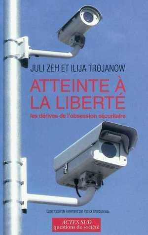Atteinte à la liberté: les dérives de l'obsession sécuritaire