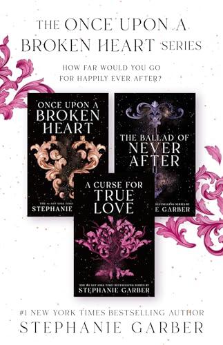 The Once Upon a Broken Heart Series: Once Upon a Broken Heart, The Ballad of Never After, A Curse for True Love