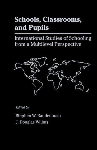 Schools, Classrooms, and Pupils: International Studies of Schooling from a Multilevel Perspective