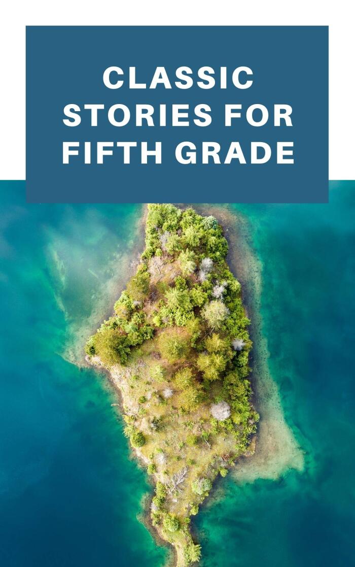 Classic Stories for Fifth Grade: The Swiss Family Robinson, Anne of Green Gables, Little Women and More
