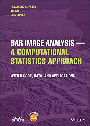 SAR Image Analysis: A Computational Statistics Approach with R Code, Data, and Applications