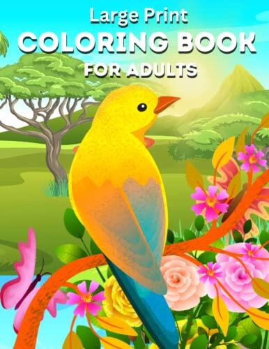 Large Print Adult Coloring Book: Over 50 Simple, Easy, Big and Bold Designs for Seniors, Women, Men and Beginners Featuring Animals, Nature, Flowers