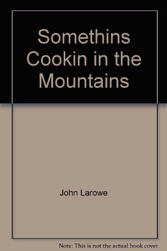 Somethin's Cookin' in the Mountains: Discover the Northeast Georgia Mountains: a Cookbook Guidebook to Northeast Georgia