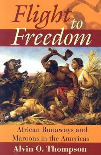 Flight to Freedom (African Runaways and Maroons in the Americas)