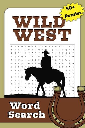 Wild West Puzzle Book: Word Searches with Easy to Read Print about the Wild West, Cowboys, Outlaws and More | 6x9 inches, 110 pages | 50+ Puzzles ... Gift for Vacations, Holidays, and Free Times