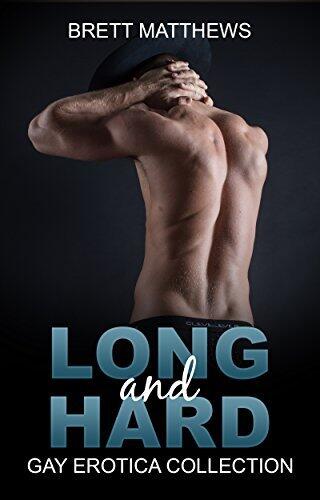 Long and Hard: Gay Erotica Collection
