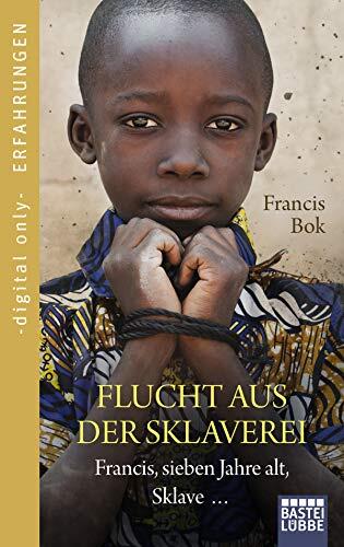 Flucht aus der Sklaverei: Francis, sieben Jahre alt, Sklave ...