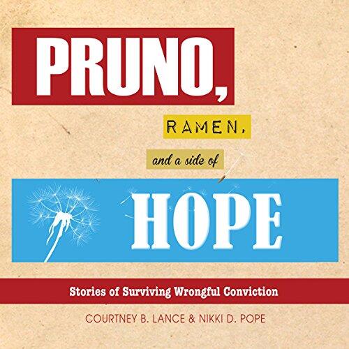 Pruno, Ramen, and a Side of Hope: Stories of Surviving Wrongful Conviction