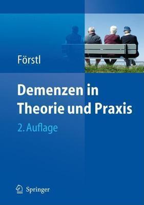 Demenzen in Theorie Und Praxis; 2., Aktualisierte Und Uberarbeitete Auflage