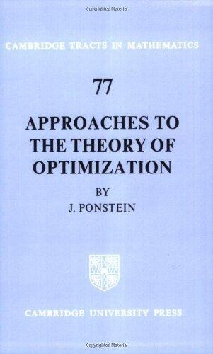 Approaches to the Theory of Optimization (Cambridge Tracts in Mathematics) Reissue edition by Ponstein, J. P. (2004) Paperback