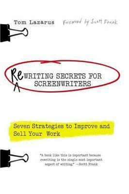 Rewriting Secrets for Screenwriters: Seven Strategies to Improve and Sell Your Work